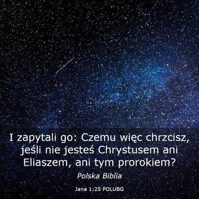 Picture 03 - Jana 1:25 POLUBG - I zapytali go: Czemu więc chrzcisz, jeśli nie - Bible Verse Picture