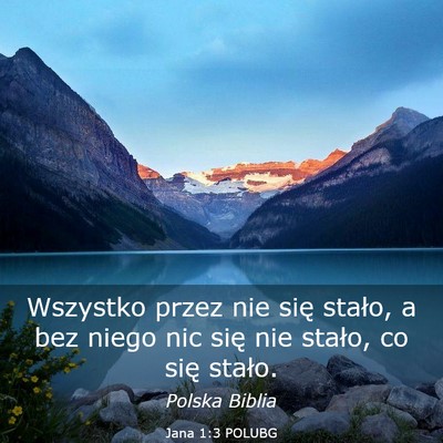 Picture 03 - Jana 1:3 POLUBG - Wszystko przez nie się stało, a bez niego nic - Bible Verse Picture