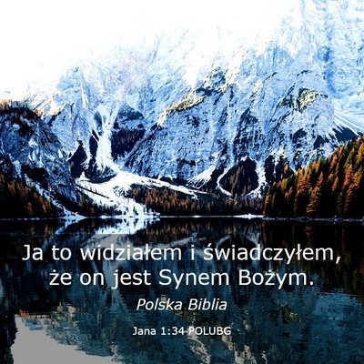 Picture 03 - Jana 1:34 POLUBG - Ja to widziałem i świadczyłem, że on jest - Bible Verse Picture