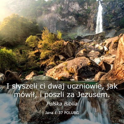 Picture 03 - Jana 1:37 POLUBG - I słyszeli ci dwaj uczniowie, jak mówił, i - Bible Verse Picture