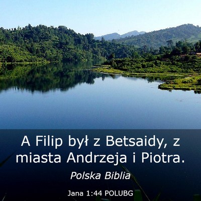 Picture 03 - Jana 1:44 POLUBG - A Filip był z Betsaidy, z miasta Andrzeja i - Bible Verse Picture