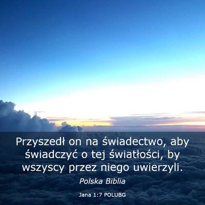 Picture 03 - Jana 1:7 POLUBG - Przyszedł on na świadectwo, aby świadczyć o - Bible Verse Picture