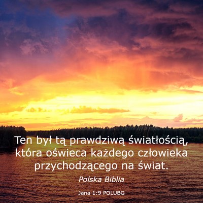Picture 03 - Jana 1:9 POLUBG - Ten był tą prawdziwą światłością, która - Bible Verse Picture