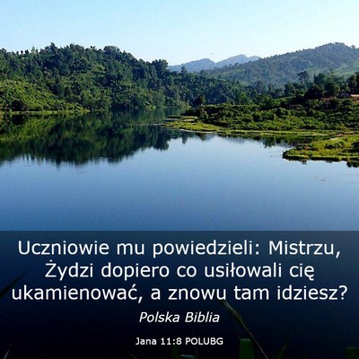 Picture 03 - Jana 11:8 POLUBG - Uczniowie mu powiedzieli: Mistrzu, Żydzi dopiero - Bible Verse Picture