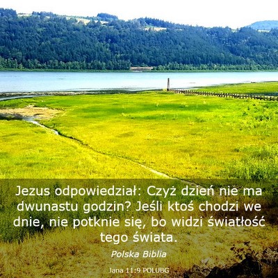 Picture 03 - Jana 11:9 POLUBG - Jezus odpowiedział: Czyż dzień nie ma dwunastu - Bible Verse Picture