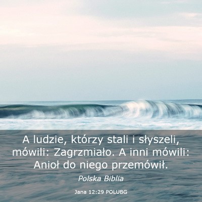 Picture 03 - Jana 12:29 POLUBG - A ludzie, którzy stali i słyszeli, mówili: - Bible Verse Picture