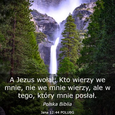 Picture 03 - Jana 12:44 POLUBG - A Jezus wołał: Kto wierzy we mnie, nie we mnie - Bible Verse Picture