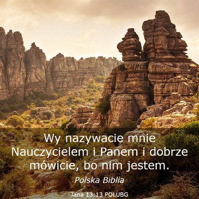 Picture 03 - Jana 13:13 POLUBG - Wy nazywacie mnie Nauczycielem i Panem i dobrze - Bible Verse Picture
