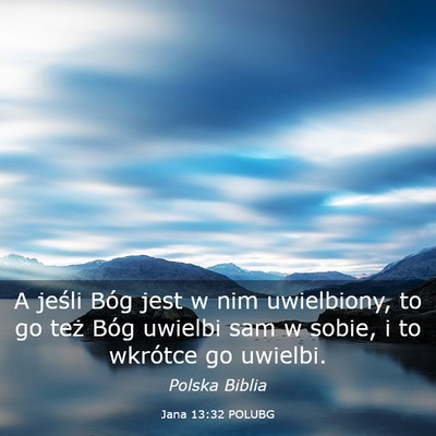 Picture 03 - Jana 13:32 POLUBG - A jeśli Bóg jest w nim uwielbiony, to go też - Bible Verse Picture