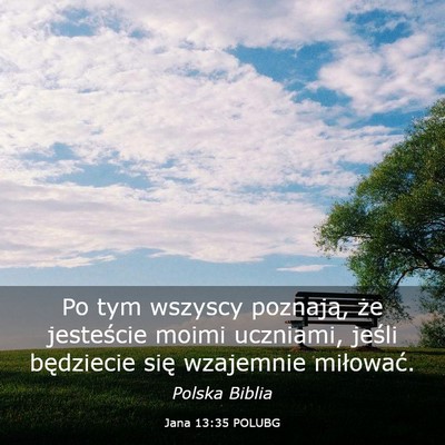 Picture 03 - Jana 13:35 POLUBG - Po tym wszyscy poznają, że jesteście moimi - Bible Verse Picture