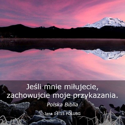 Picture 03 - Jana 14:15 POLUBG - Jeśli mnie miłujecie, zachowujcie moje - Bible Verse Picture