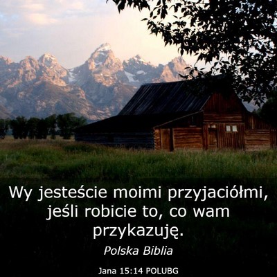 Picture 03 - Jana 15:14 POLUBG - Wy jesteście moimi przyjaciółmi, jeśli - Bible Verse Picture