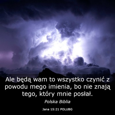 Picture 03 - Jana 15:21 POLUBG - Ale będą wam to wszystko czynić z powodu mego - Bible Verse Picture