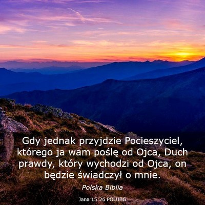Picture 03 - Jana 15:26 POLUBG - Gdy jednak przyjdzie Pocieszyciel, którego ja - Bible Verse Picture
