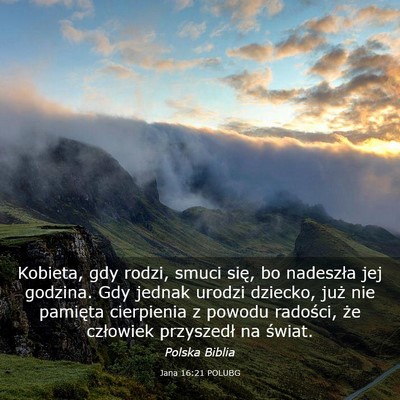 Picture 03 - Jana 16:21 POLUBG - Kobieta, gdy rodzi, smuci się, bo nadeszła jej - Bible Verse Picture