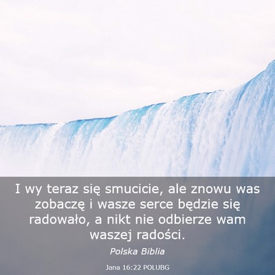 Picture 03 - Jana 16:22 POLUBG - I wy teraz się smucicie, ale znowu was zobaczę - Bible Verse Picture