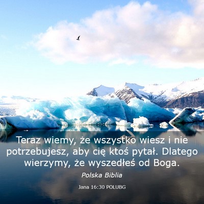Picture 03 - Jana 16:30 POLUBG - Teraz wiemy, że wszystko wiesz i nie - Bible Verse Picture