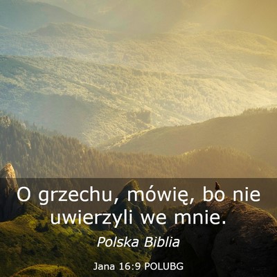 Picture 03 - Jana 16:9 POLUBG - O grzechu, mówię, bo nie uwierzyli we - Bible Verse Picture