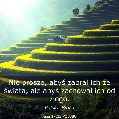 Picture 03 - Jana 17:15 POLUBG - Nie proszę, abyś zabrał ich ze świata, ale - Bible Verse Picture