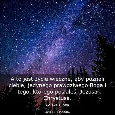 Picture 03 - Jana 17:3 POLUBG - A to jest życie wieczne, aby poznali ciebie, - Bible Verse Picture