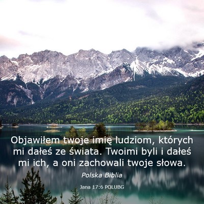 Picture 03 - Jana 17:6 POLUBG - Objawiłem twoje imię ludziom, których mi - Bible Verse Picture
