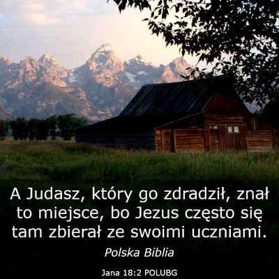 Picture 03 - Jana 18:2 POLUBG - A Judasz, który go zdradził, znał to miejsce, - Bible Verse Picture