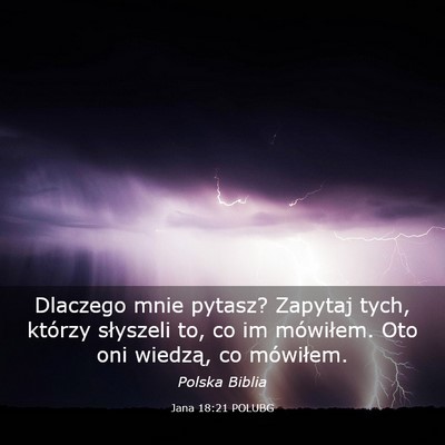 Picture 03 - Jana 18:21 POLUBG - Dlaczego mnie pytasz? Zapytaj tych, którzy - Bible Verse Picture