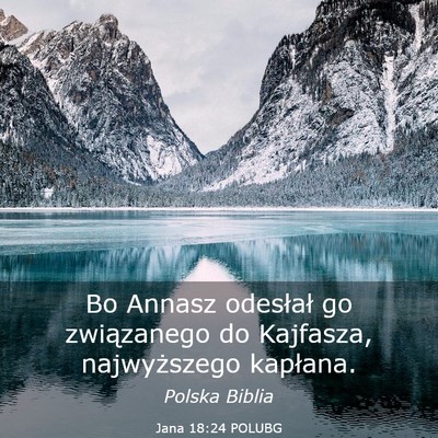 Picture 03 - Jana 18:24 POLUBG - Bo Annasz odesłał go związanego do Kajfasza, - Bible Verse Picture
