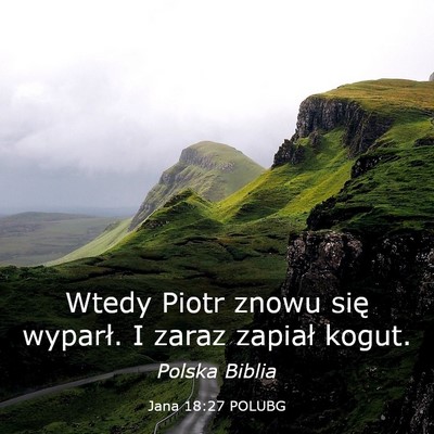 Picture 03 - Jana 18:27 POLUBG - Wtedy Piotr znowu się wyparł. I zaraz zapiał - Bible Verse Picture