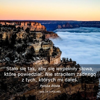 Picture 03 - Jana 18:9 POLUBG - Stało się tak, aby się wypełniły słowa, - Bible Verse Picture