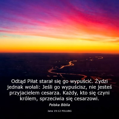 Picture 03 - Jana 19:12 POLUBG - Odtąd Piłat starał się go wypuścić. Żydzi - Bible Verse Picture