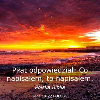 Picture 03 - Jana 19:22 POLUBG - Piłat odpowiedział: Co napisałem, to - Bible Verse Picture