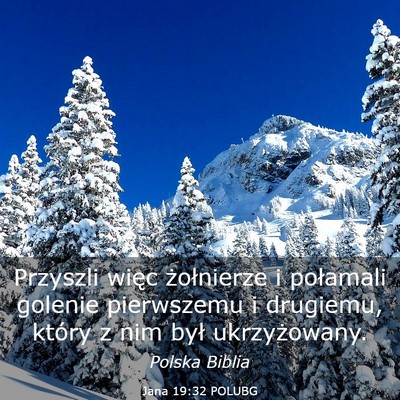 Picture 03 - Jana 19:32 POLUBG - Przyszli więc żołnierze i połamali golenie - Bible Verse Picture