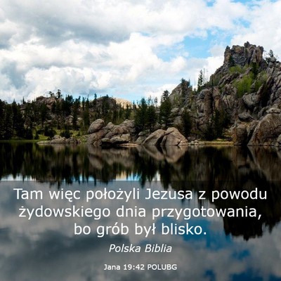 Picture 03 - Jana 19:42 POLUBG - Tam więc położyli Jezusa z powodu żydowskiego - Bible Verse Picture