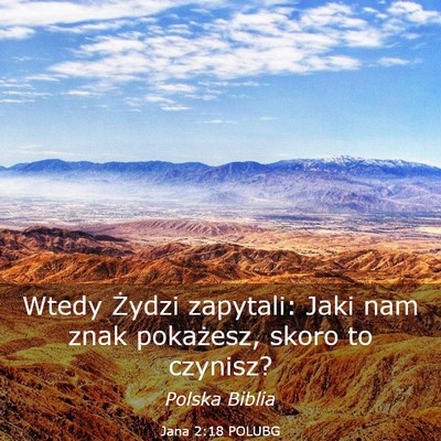 Picture 03 - Jana 2:18 POLUBG - Wtedy Żydzi zapytali: Jaki nam znak pokażesz, - Bible Verse Picture