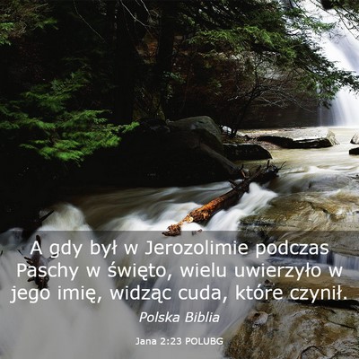 Picture 03 - Jana 2:23 POLUBG - A gdy był w Jerozolimie podczas Paschy w - Bible Verse Picture