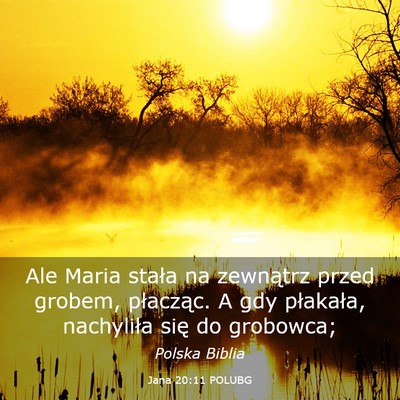 Picture 03 - Jana 20:11 POLUBG - Ale Maria stała na zewnątrz przed grobem, - Bible Verse Picture