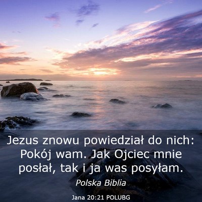Picture 03 - Jana 20:21 POLUBG - Jezus znowu powiedział do nich: Pokój wam. Jak - Bible Verse Picture