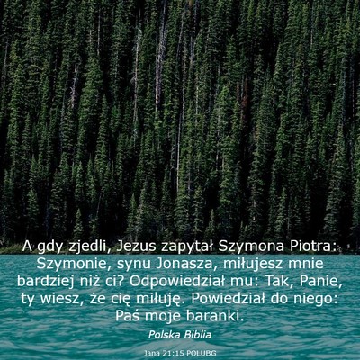 Picture 03 - Jana 21:15 POLUBG - A gdy zjedli, Jezus zapytał Szymona Piotra: - Bible Verse Picture