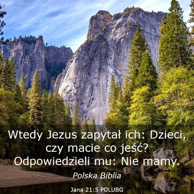 Picture 03 - Jana 21:5 POLUBG - Wtedy Jezus zapytał ich: Dzieci, czy macie co - Bible Verse Picture