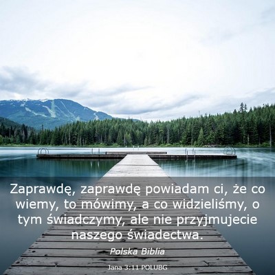 Picture 03 - Jana 3:11 POLUBG - Zaprawdę, zaprawdę powiadam ci, że co wiemy, - Bible Verse Picture