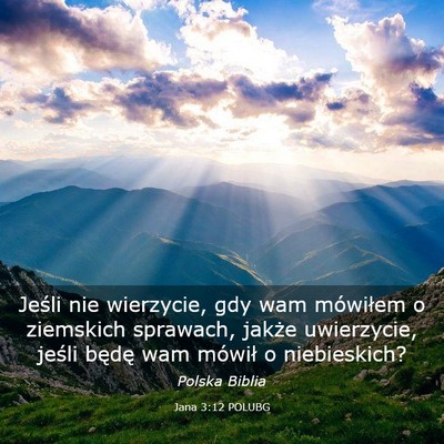 Picture 03 - Jana 3:12 POLUBG - Jeśli nie wierzycie, gdy wam mówiłem o - Bible Verse Picture