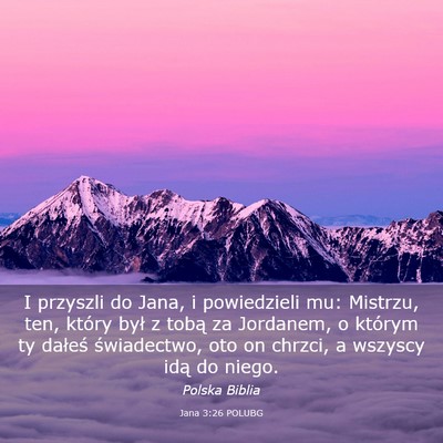 Picture 03 - Jana 3:26 POLUBG - I przyszli do Jana, i powiedzieli mu: Mistrzu, - Bible Verse Picture