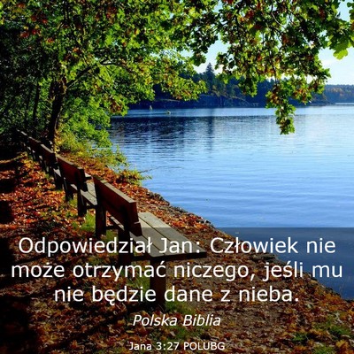 Picture 03 - Jana 3:27 POLUBG - Odpowiedział Jan: Człowiek nie może otrzymać - Bible Verse Picture