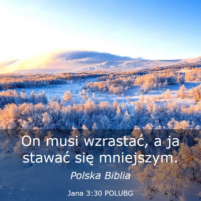 Picture 03 - Jana 3:30 POLUBG - On musi wzrastać, a ja stawać się - Bible Verse Picture