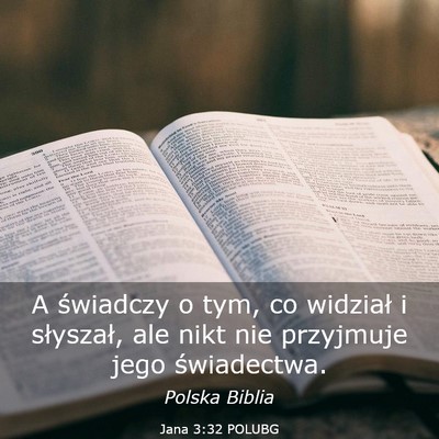 Picture 03 - Jana 3:32 POLUBG - A świadczy o tym, co widział i słyszał, ale - Bible Verse Picture