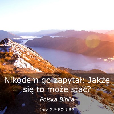 Picture 03 - Jana 3:9 POLUBG - Nikodem go zapytał: Jakże się to może - Bible Verse Picture
