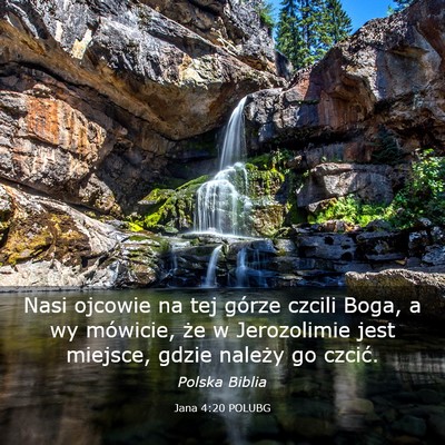 Picture 03 - Jana 4:20 POLUBG - Nasi ojcowie na tej górze czcili Boga, a wy - Bible Verse Picture