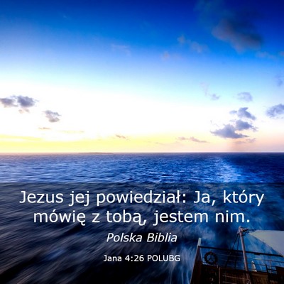 Picture 03 - Jana 4:26 POLUBG - Jezus jej powiedział: Ja, który mówię z - Bible Verse Picture