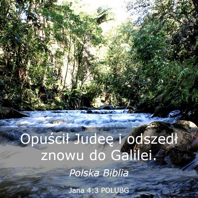 Picture 03 - Jana 4:3 POLUBG - Opuścił Judeę i odszedł znowu do - Bible Verse Picture
